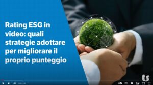 Rating ESG in video: quali strategie adottare per migliorare il proprio punteggio